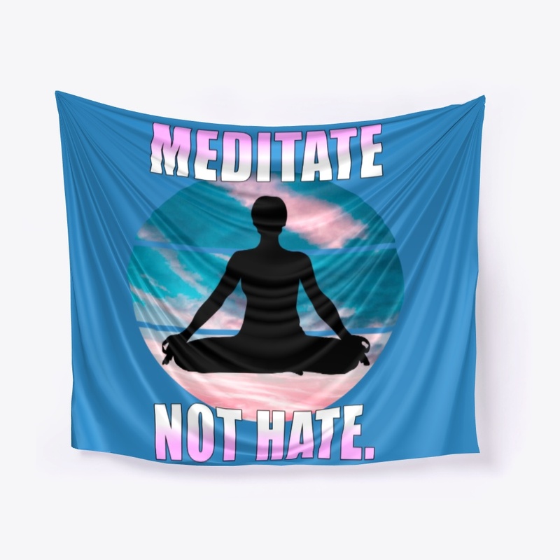 Meditate not hate