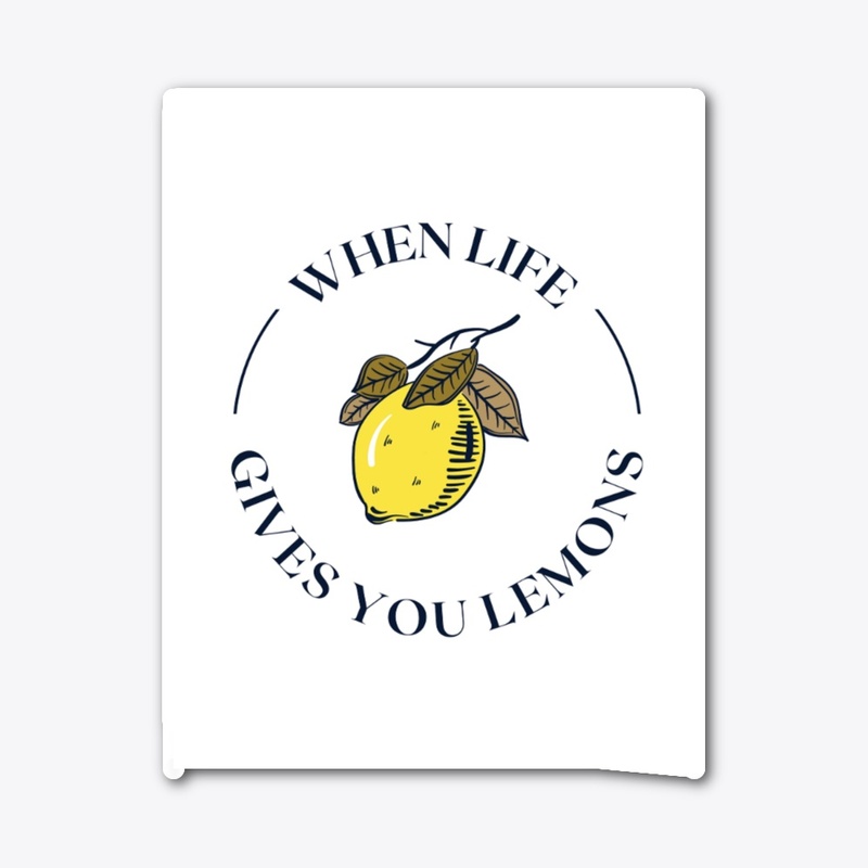 When life gives you lemons