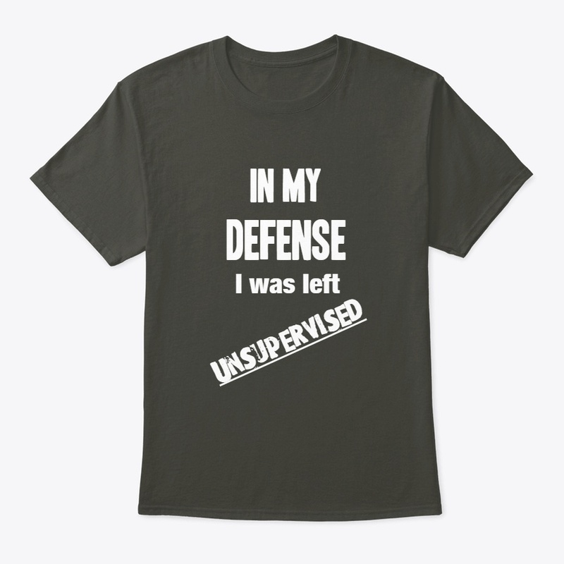 In My Defense, I Was Left Unsupervised