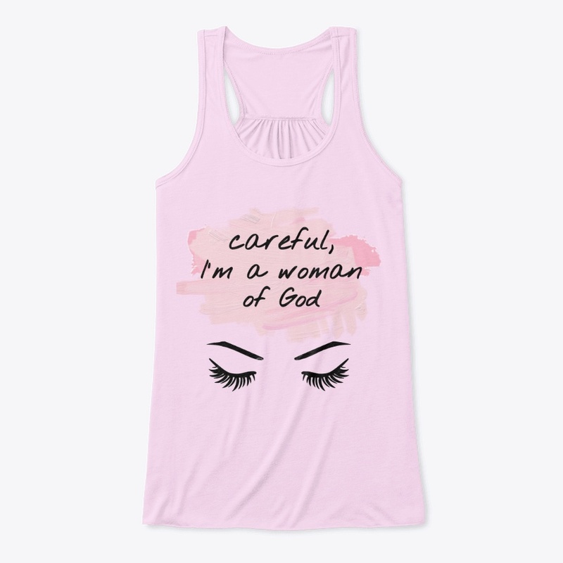 Careful Im a Woman of God