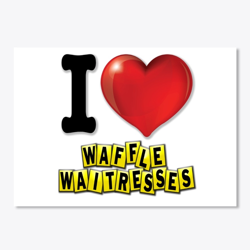I Love Waffle Waitresses