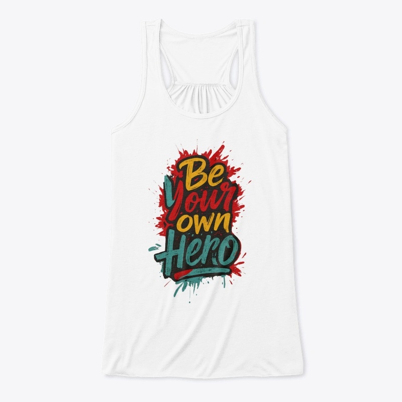 be your own hero tshart design