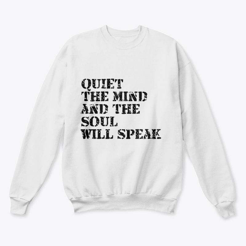 Quiet the mind and the soul will speak