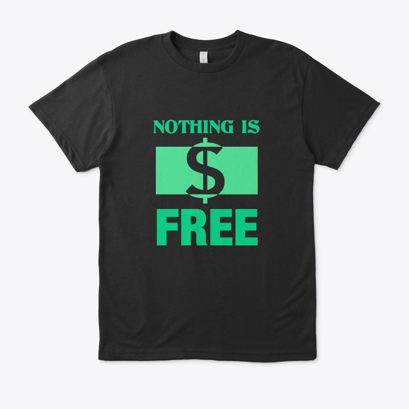 NOTHING IS FREE GREEN 