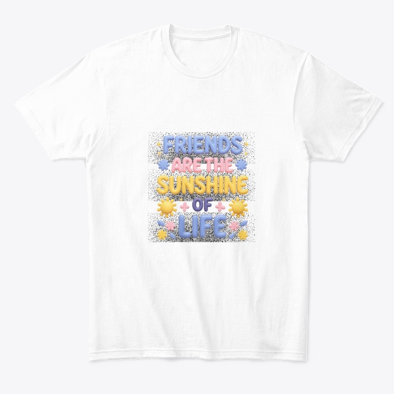 Friends Are  Sunshine Life Typography 