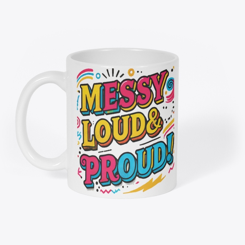 Bold and Colorful "Messy Loud & Proud"