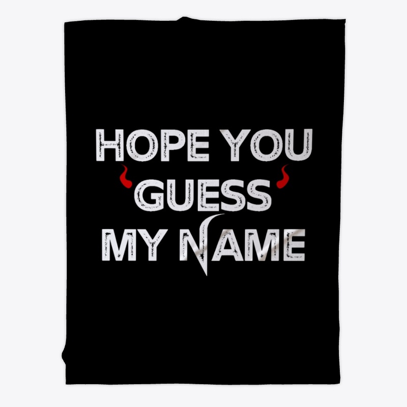 Hope you guessed my name