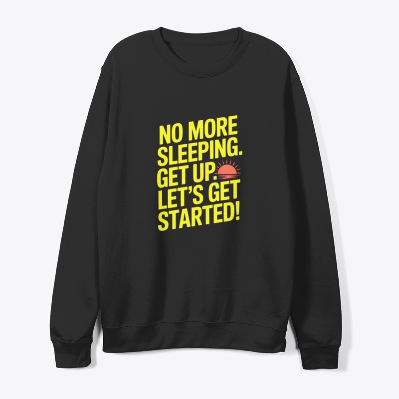 No More Sleeping Motivational Graphic