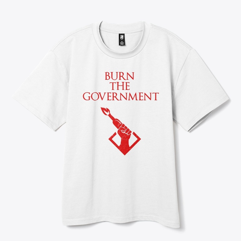 Burn the government