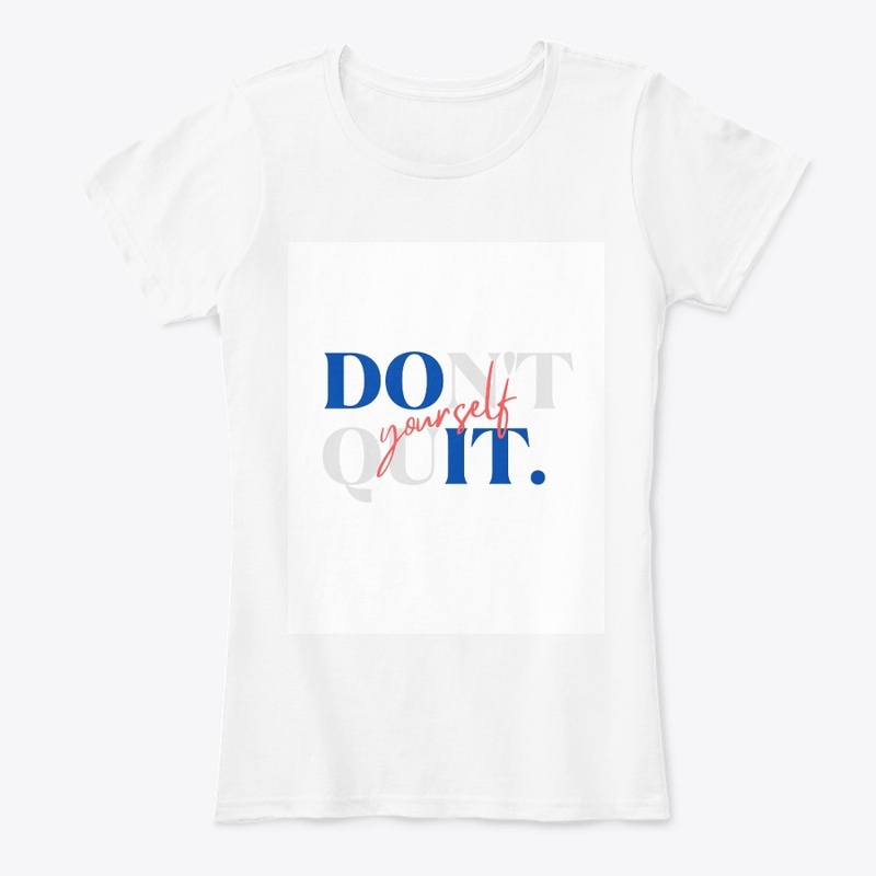 Do It. Don't Quit