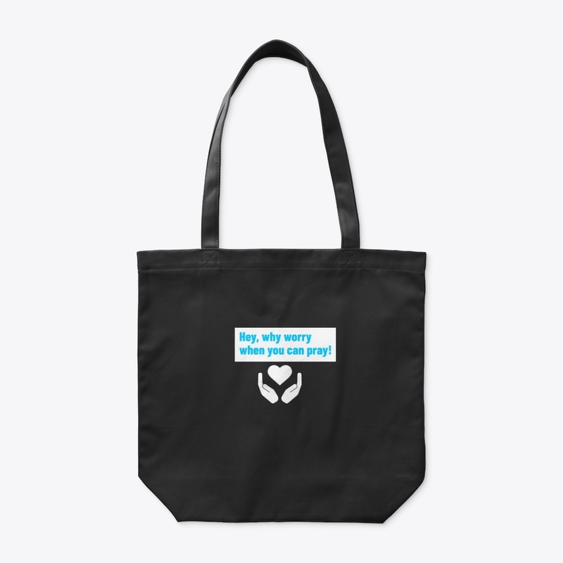 Hey, Why Worry when you can Pray Tees