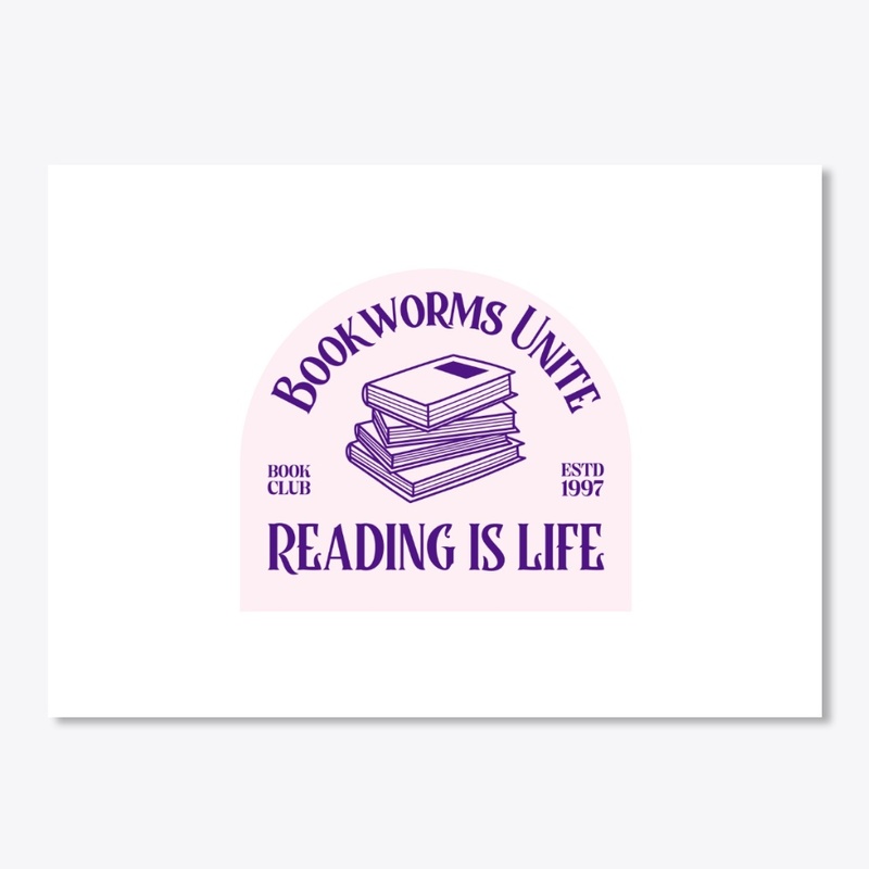 Bookworms Unite- Reading is life  