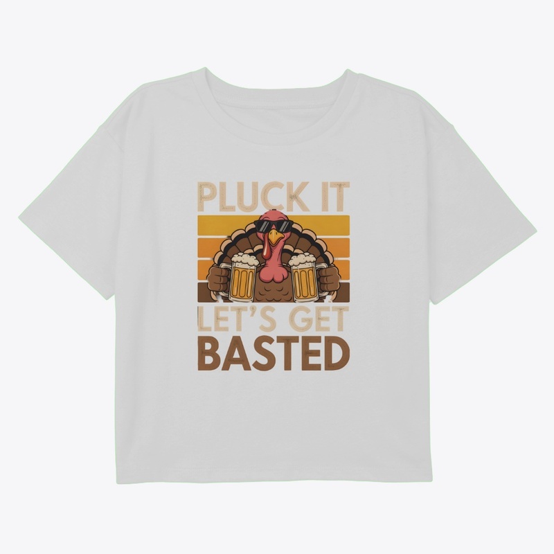 Pluck It Let’s Get Basted