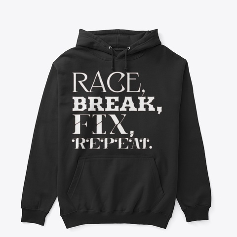 Race,Break,Fix,Repeat  Black áo T-Shirt Front