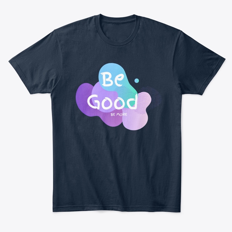 Be Good Be More: Enjoy Life, Have Fun
