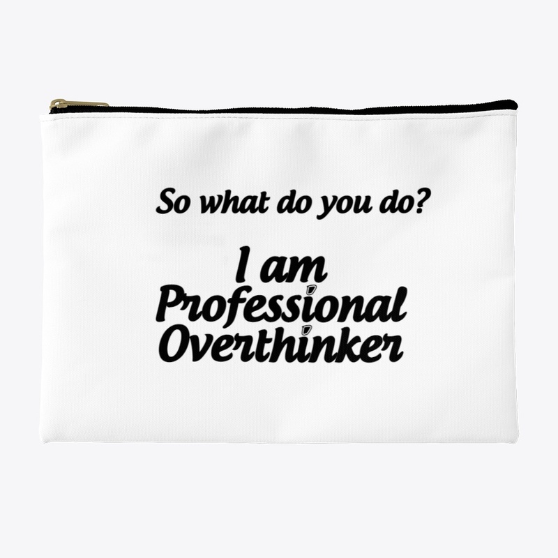 I am Professional Overthinker T-shirt
