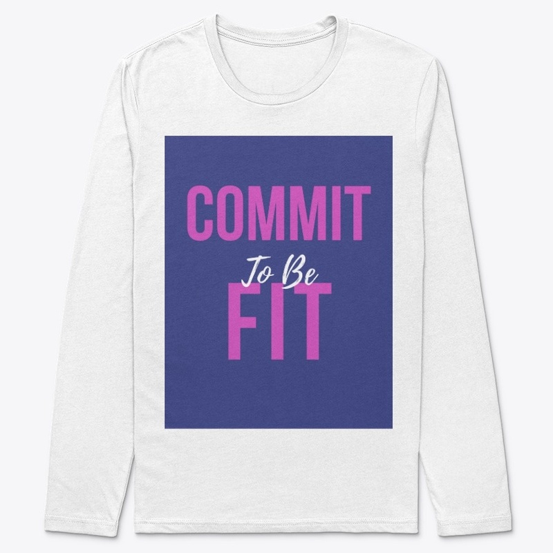 Fitness Quote - Commit To Be Fit