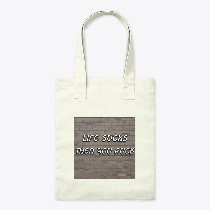 Life Sucks Then You Ruck - Tote Bag