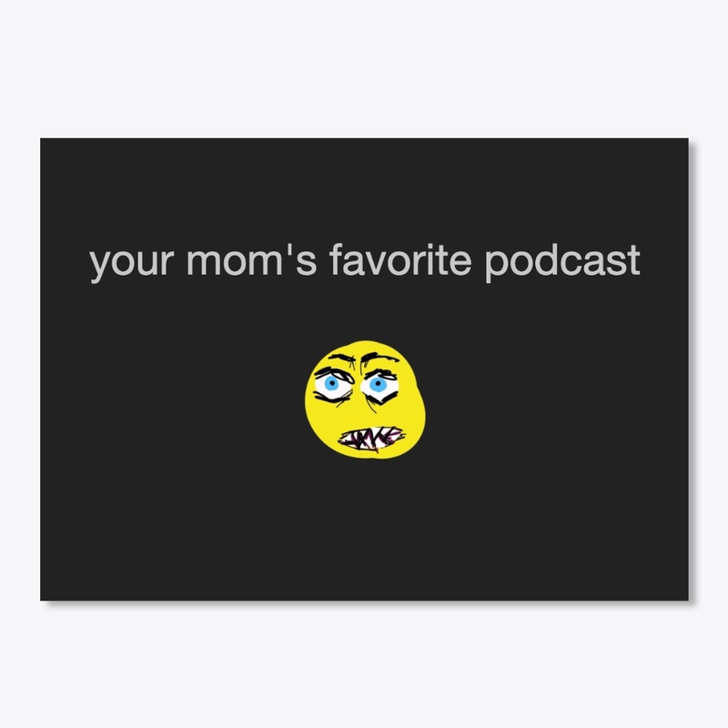 Your Moms Favorite Podcast