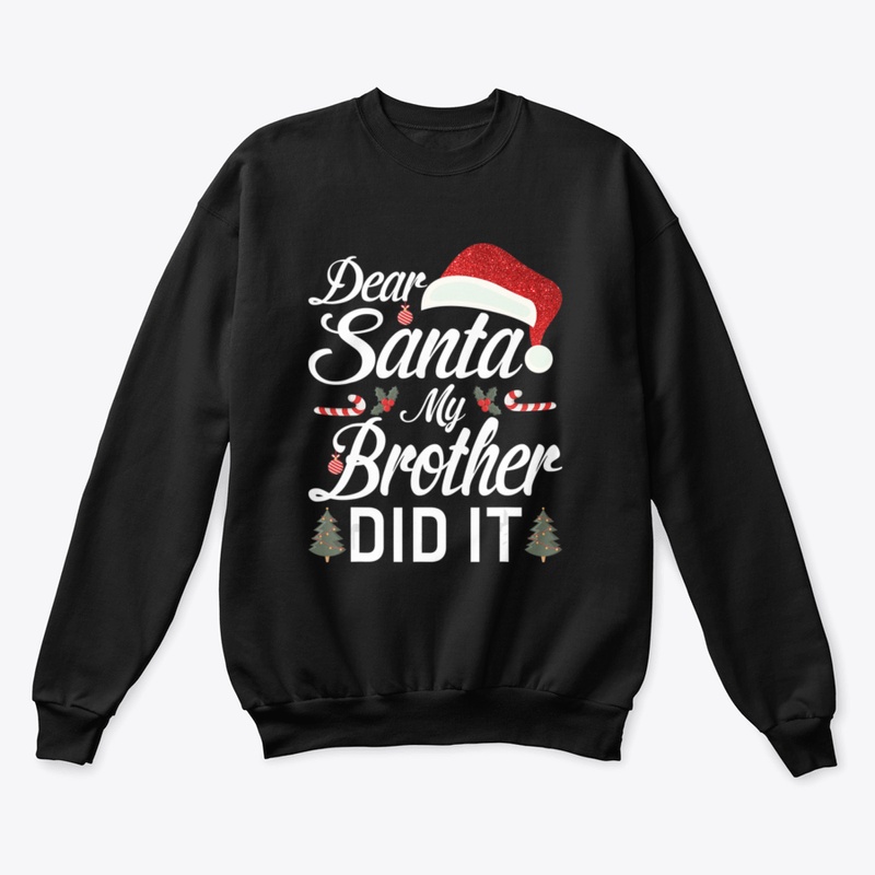 Dear Santa My Brother Did It T Shirt Chr