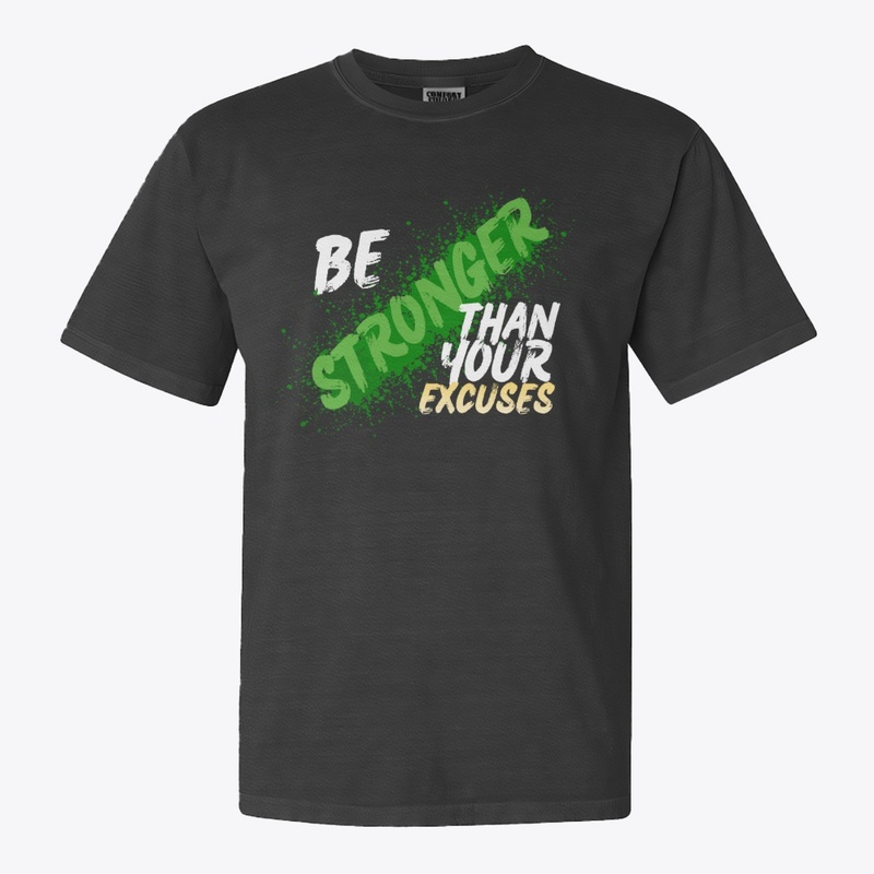 "Be Stronger Than Your Excuses"