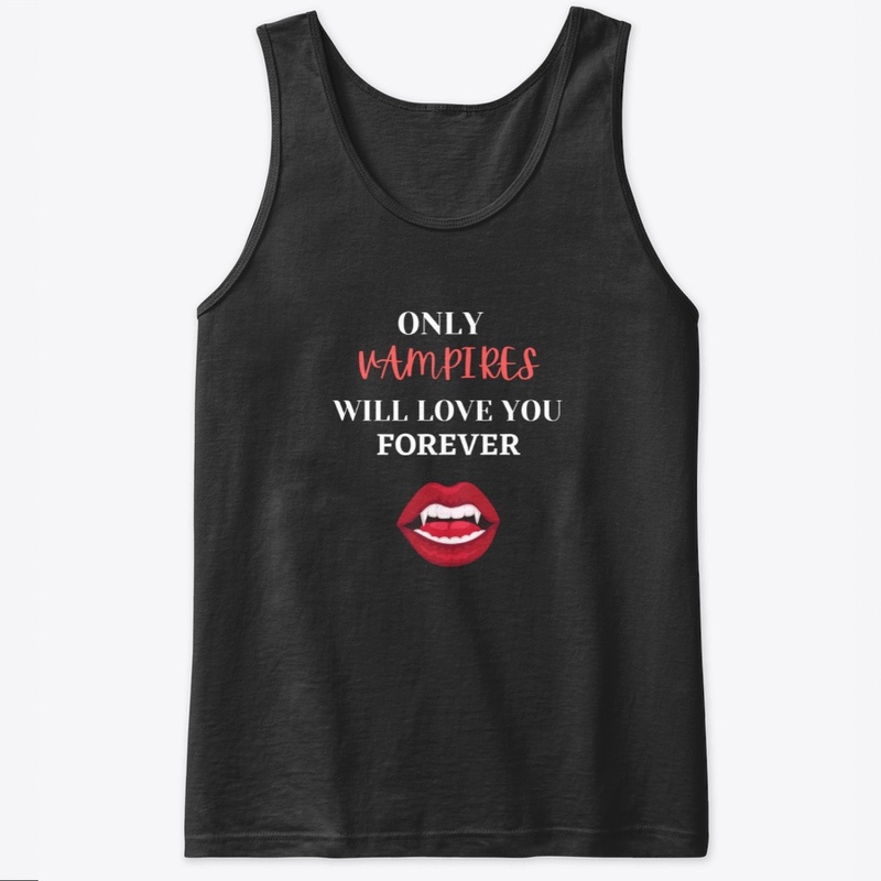 Only Vampires Will Love You Forever