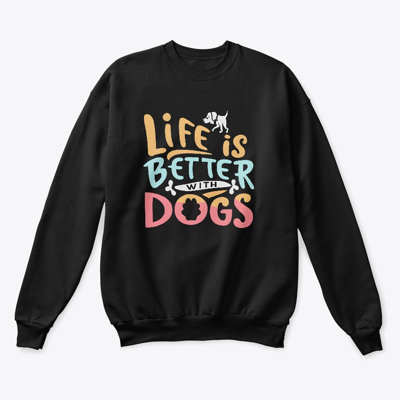 Life is Better with Dogs T-shirt