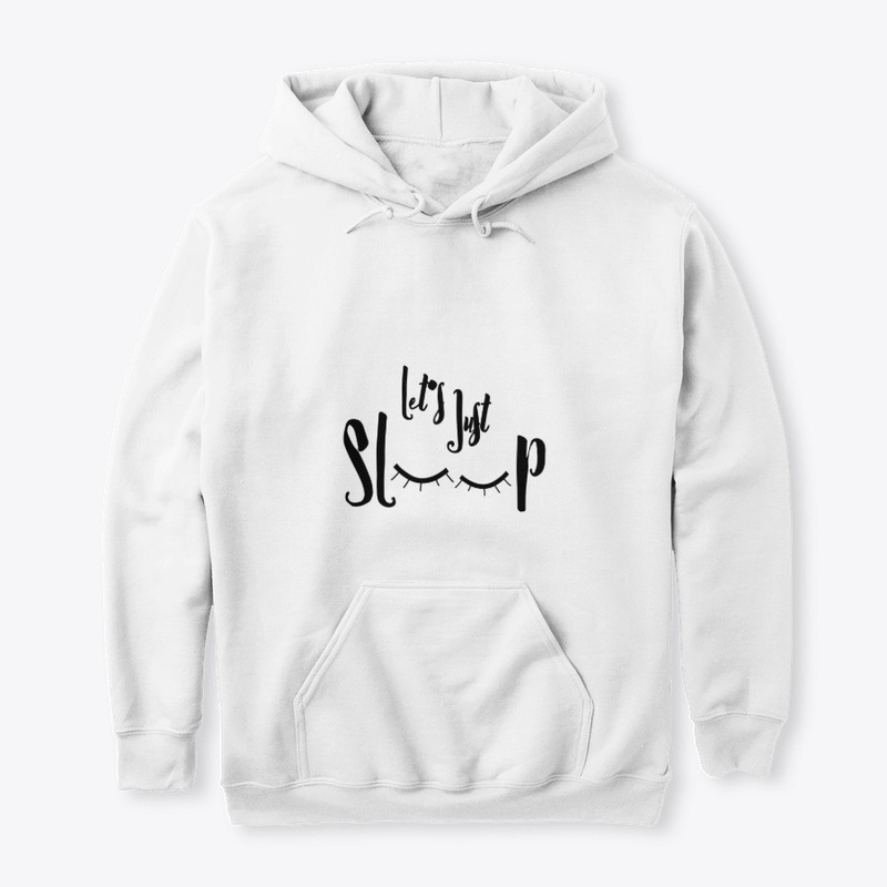 let's just sleep
