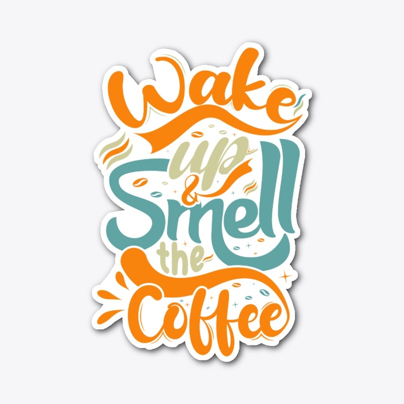 Wake-Up-And-Smell-The-Coffee T-Shirt