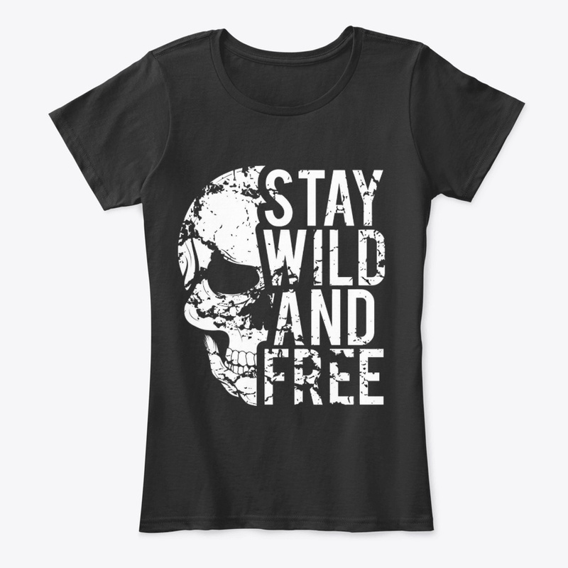 STAY WILD AND FREE