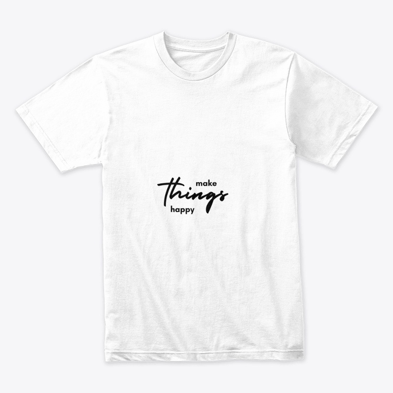 Make things happy Merch 