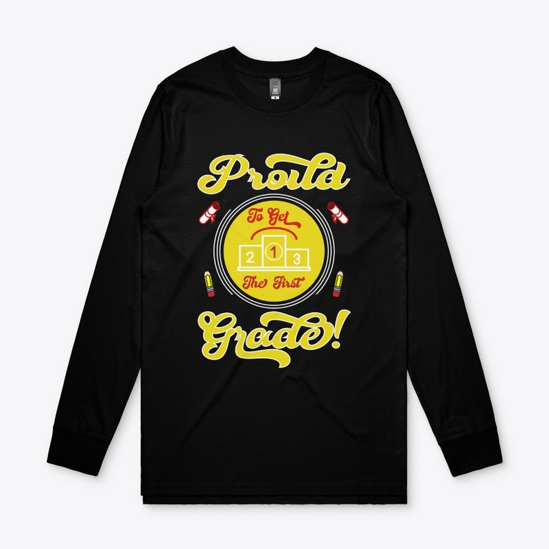 Proud to Get the First Grade T Shirt 