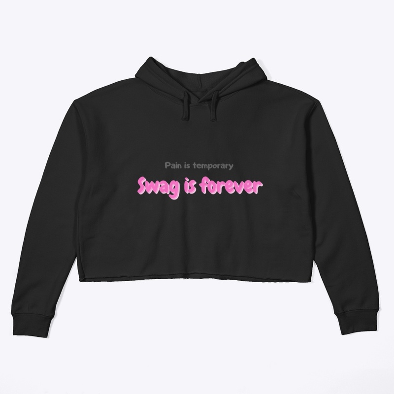 Pain is temporary. Swag is forever