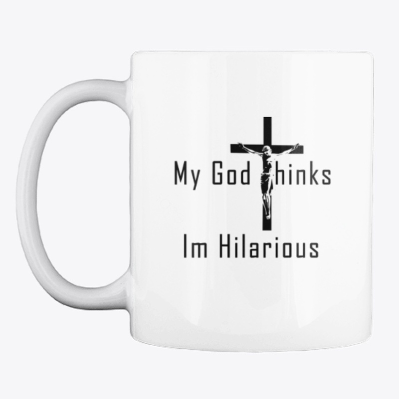 My God Thinks Im Hilarious