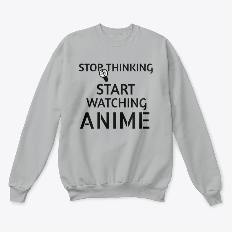 Stop Thinking Start Watching Anime