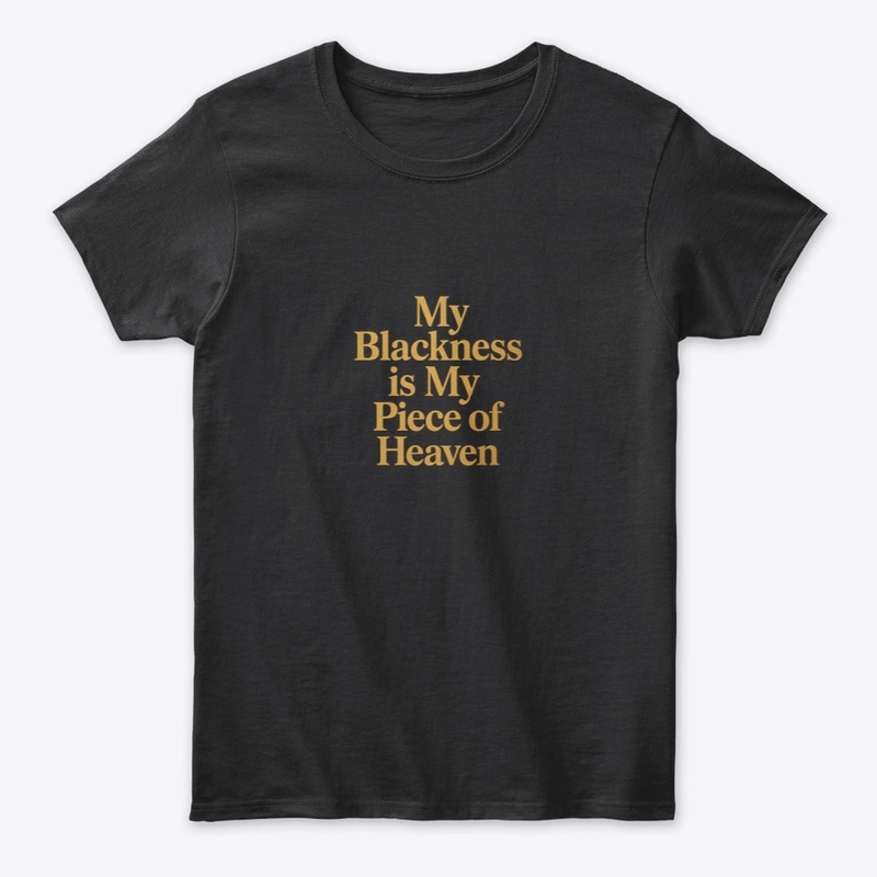 My blackness is my piece of heaven