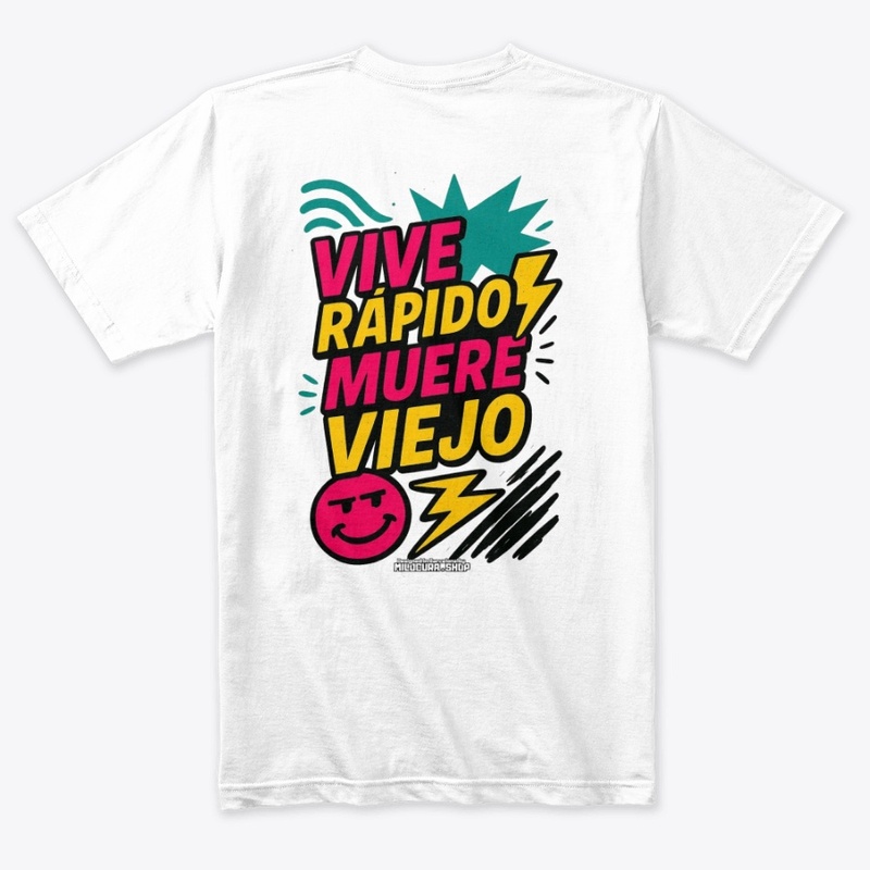 Vive rápido, muere viejo! *Diseño tras.