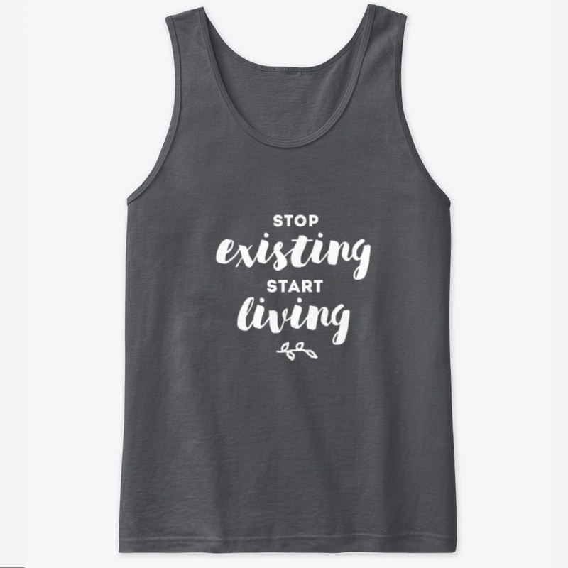 Stop Existing Start Living