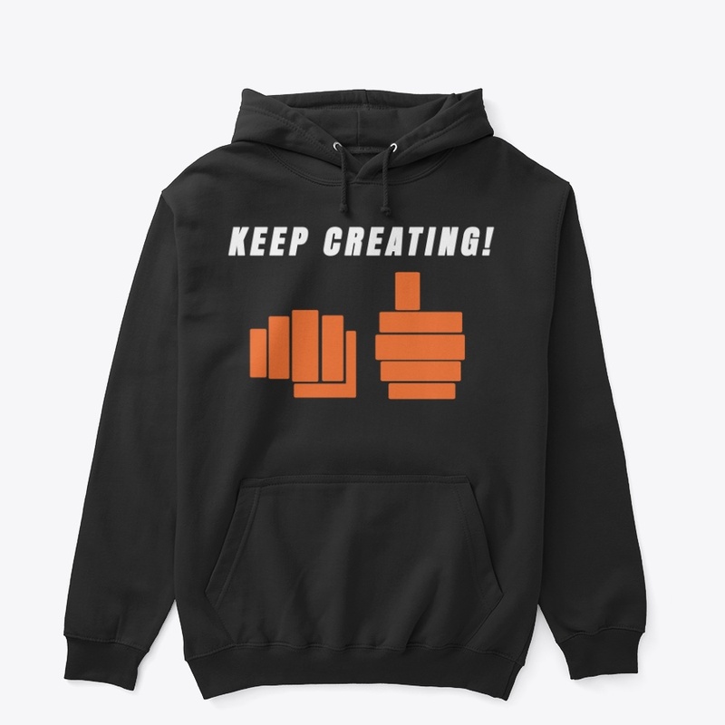 Keep Creating Fist Bump Thumbs Up!