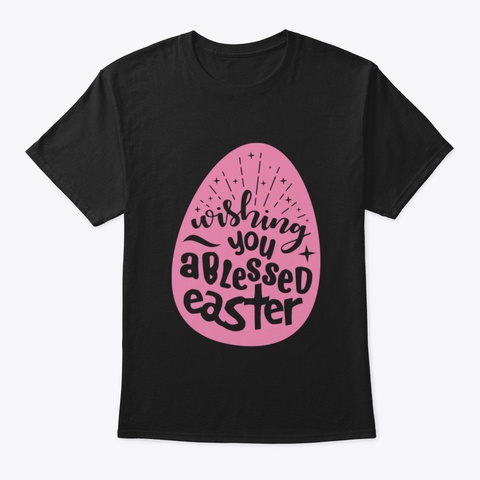 Wishing You A Blessed Easter Black T-Shirt Front
