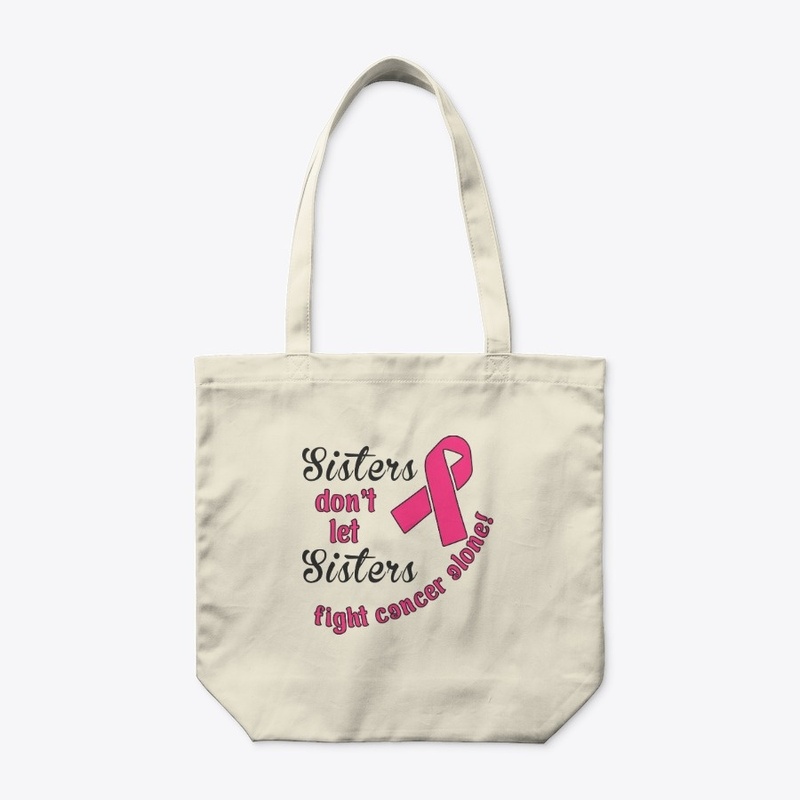 Sisters Don't Let Sisters Fight Cancer