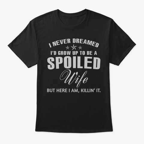 Womens I Never Dreamed Id Grow Up To Be  Black T-Shirt Front