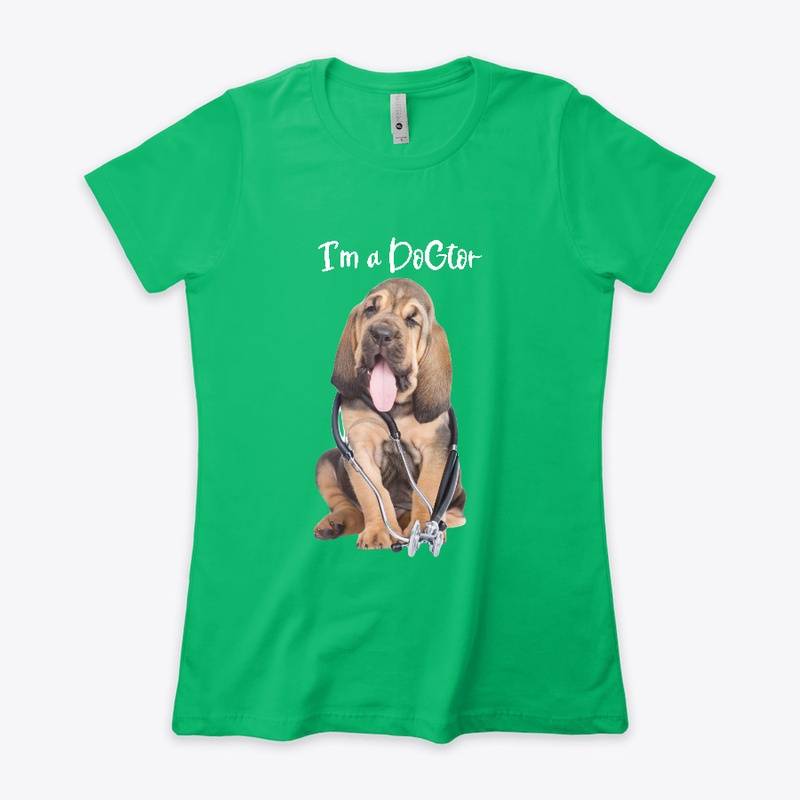 Bloodhound Dog I'm a DoGtor