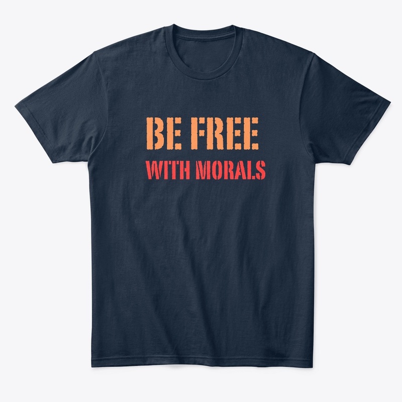 Be free with morals