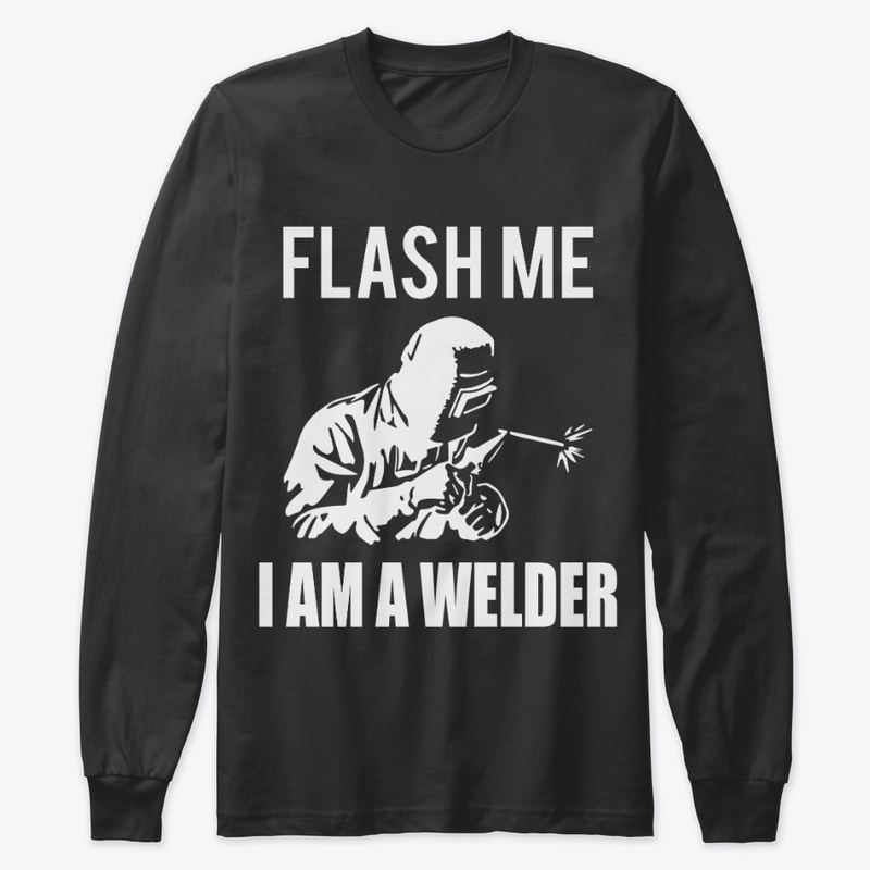 Flash Me I Am A Welder