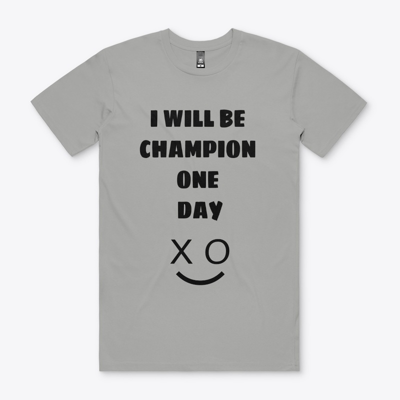 I will be champion one day t-shirt