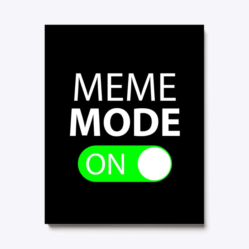 Meme Mode On