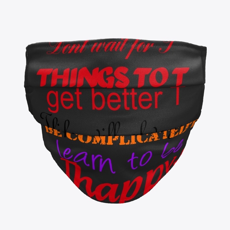 dont wait for things to get better