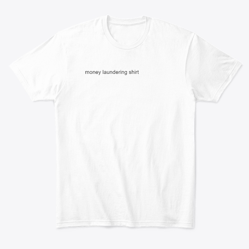 money laundering shirt