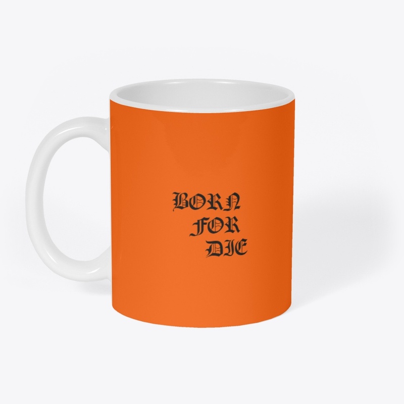 BORN FOR DIE